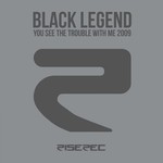 cover: Black Legend - You See The Trouble With Me 2009 (Remixes 2009)