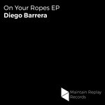 cover: Diego Barrera - On Your Ropes EP