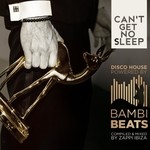 cover: VARIOUS|Zappi Ibiza - Can't Get No Sleep/Disco House Powered By Bambi Beats (Compiled By Zappi Ibiza)