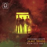 cover: Columbia Nights - In All Things Remixes Vol 2