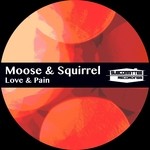 cover: Moose & Squirrel - Love & Pain