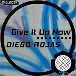 cover: Diego Rojas - Give It Up Now