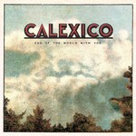 cover: Calexico - End Of The World With You