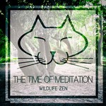 cover: The Time Of Meditation - Wildlife Zen