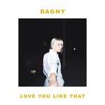 cover: Dagny - Love You Like That