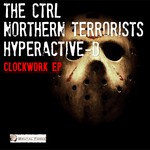 cover: Northern Terrorists & Hyperactive-d|The Ctrl - Clockwork EP