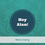 cover: Hey Alan! - Mama Swing