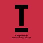 cover: Klangkuenstler - Remember Way Back EP