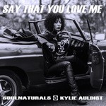 cover: Kylie Auldist|Soulnaturals - Say That You Love Me