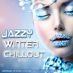 cover: Various - Jazzy Winter Chillout - Sensual Smooth Lounge Jazz For Cold Nights