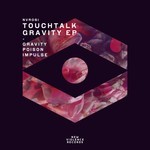 cover: Touchtalk - Gravity EP