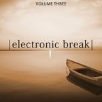 cover: Various - Electronic Break Vol 3 (Relaxing Chill Out Music)