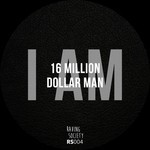 cover: 16 Million Dollar Man - I Am