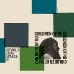 cover: Reginald Omas Mamode Iv - Children Of Nu