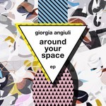 cover: Giorgia Angiuli - Around Your Space EP