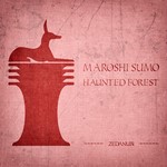 cover: Maroshi Sumo - Haunted Forest