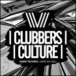 cover: Various - Clubbers Culture: Hard Techno, Hard As Hell