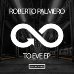 cover: Roberto Palmero - To Eve EP