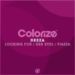 cover: Dezza - Looking For/Her Eyes/Piazza