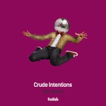 cover: Crude Intentions - Get Down!