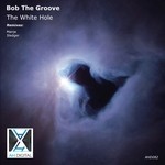 cover: Bob The Groove - The White Hole