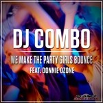 cover: Dj Combo|Donnie Ozone - We Make The Party Girls Bounce