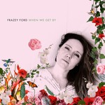 cover: Frazey Ford - When We Get By