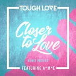 cover: A*m*e|Tough Love - Closer To Love (Remix Pack 02)