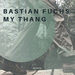 cover: Bastian Fuchs - My Thang EP