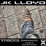 cover: Jk Lloyd - Tracks (2007-2017) (10 Years Of Mixes & Remixes)