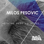 cover: Milos Pesovic - Nothing Else To Do EP