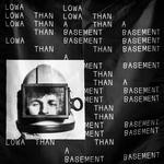 cover: Lowa - Than A Basement Part 4