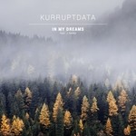 cover: Kurruptdata - In My Dreams