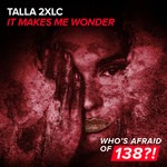 cover: Talla 2xlc - It Makes Me Wonder