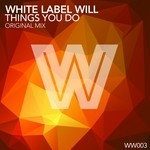 cover: White Label Will - Things You Do