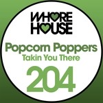 cover: Popcorn Poppers - Takin' You There