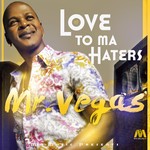 cover: Mr Vegas - Love To Ma Haters