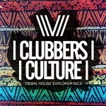 cover: Various - Clubbers Culture: Tribal House Explorer No.3