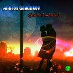 cover: Andrey Gaydukov - Gentle Embraces