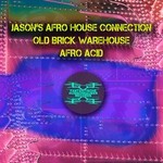 cover: Jason's Afro House Connection|Old Brick Warehouse - Afro Acid