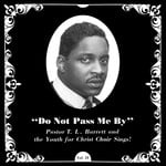 cover: Pastor Tl Barrett & The Youth For Christ Choir - Do Not Pass Me By Vol II