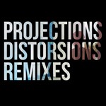 cover: Projections - Distorsions (Remixes)