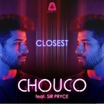 cover: Chouco - Closest (feat Sir Pryce)