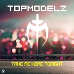 cover: Topmodelz - Take Me Home Tonight (Reloaded)