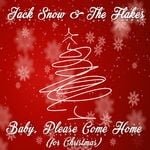 cover: Jack Snow & The Flakes - Baby, Please Come Home (For Christmas)