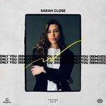 cover: Sarah Close - Only You (Remixes)