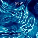 cover: Matan Caspi - Liquid Blue