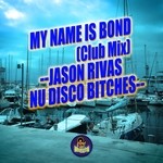 cover: Jason Rivas & Nu Disco Bitches - My Name Is Bond (Club Mix)