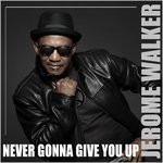 cover: Jerome Walker - Never Gonna Give You Up