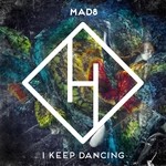 cover: MAD8 - I Keep Dancing